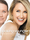 Looking Younger (eBook): Makeovers That Make You Look as Young as You Feel
